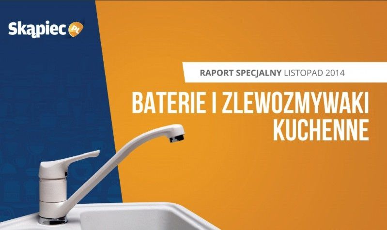 Raport specjalny Skąpiec.pl - "Baterie i zlewozmywaki kuchenne"
