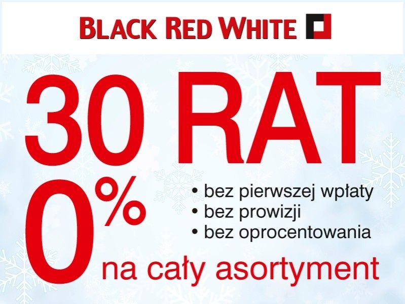 30 rat 0% na cały asortyment i ceny niższe do 27% w Black Red White